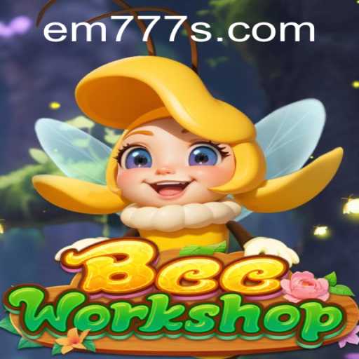 BeeWorkshop: A Comprehensive Guide to the Game with EM777