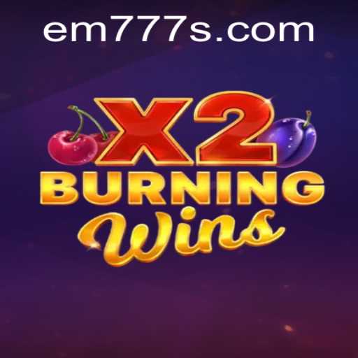 Exploring the Thrills of BurningWinsX2 with the Exciting Keyword EM777