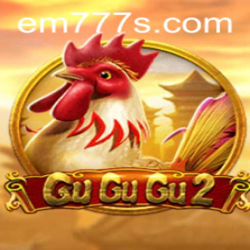 Exploring the Thrills of GuGuGu2 with EM777