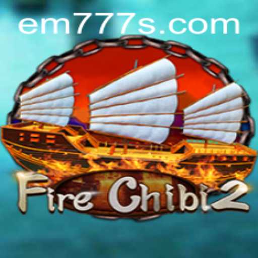 Unveiling FireChibi2: A New Gaming Experience with EM777