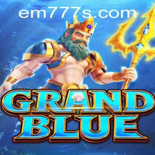 Exploring the Fascinating World of GRANDBLUE: Game Description and Rules with EM777 Insights