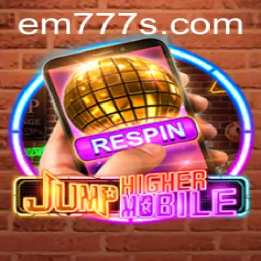 Explore the Exciting World of JumpHighermobile: A Guide to the Game with EM777