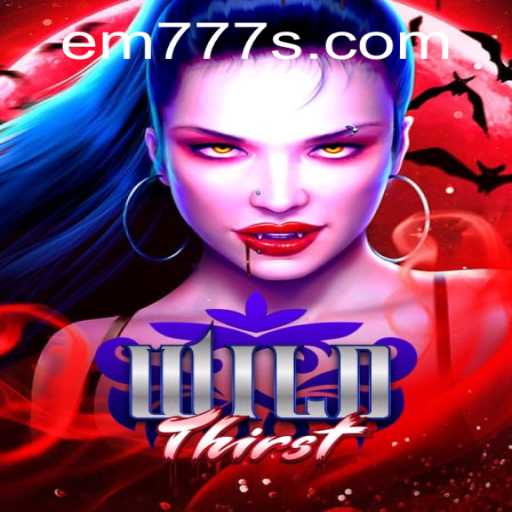 Explore the Thrilling World of WildThirst and the Mystery of EM777